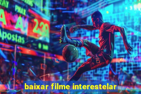 baixar filme interestelar