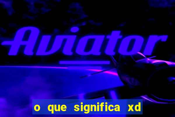 o que significa xd em jogos