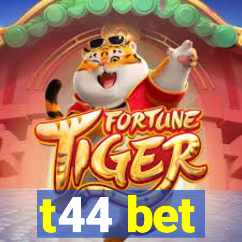 t44 bet