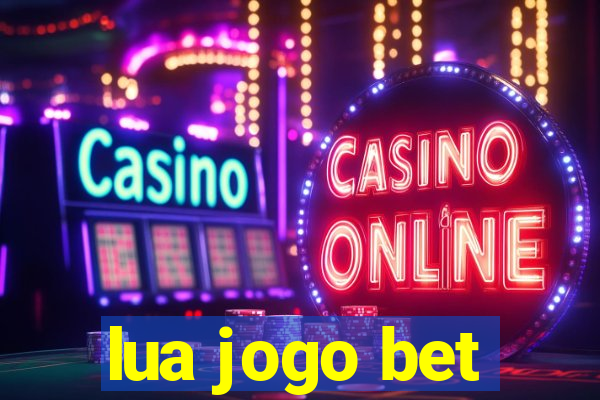 lua jogo bet