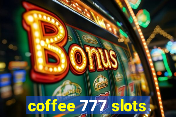 coffee 777 slots