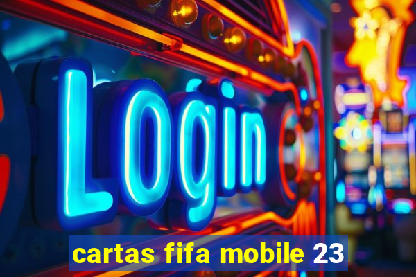 cartas fifa mobile 23