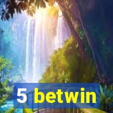 5 betwin