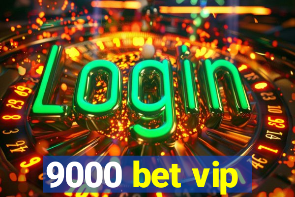 9000 bet vip