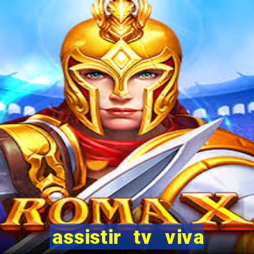 assistir tv viva online grátis