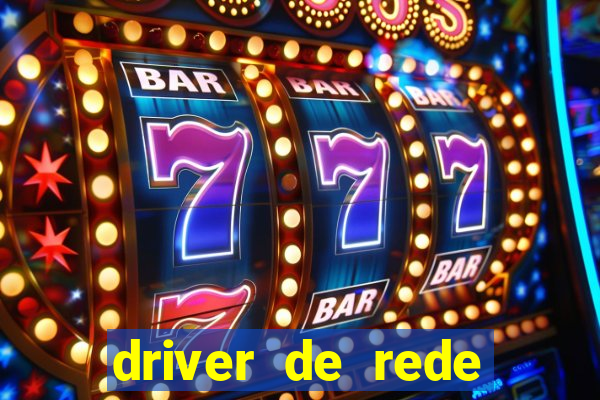 driver de rede windows 7 32 bits