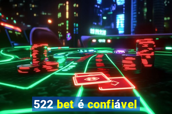 522 bet é confiável