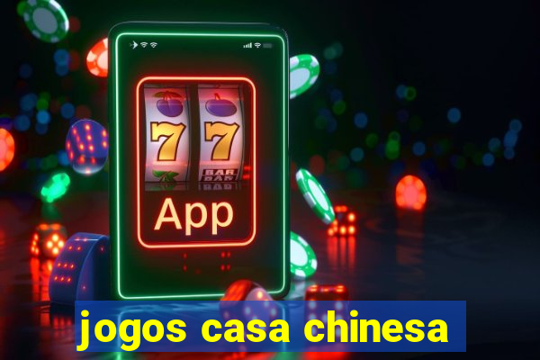 jogos casa chinesa