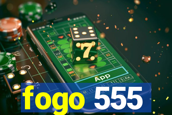 fogo 555