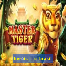 heróis - o brasil na segunda guerra mundial filme completo