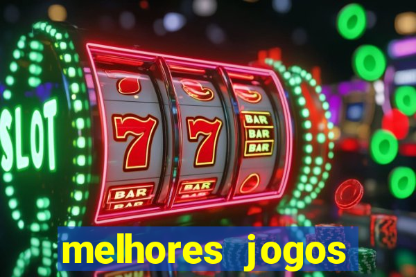 melhores jogos estrela bet