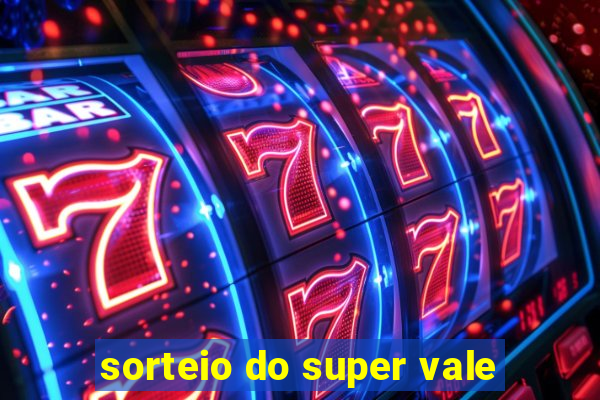 sorteio do super vale