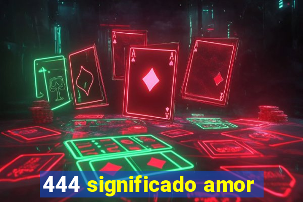 444 significado amor