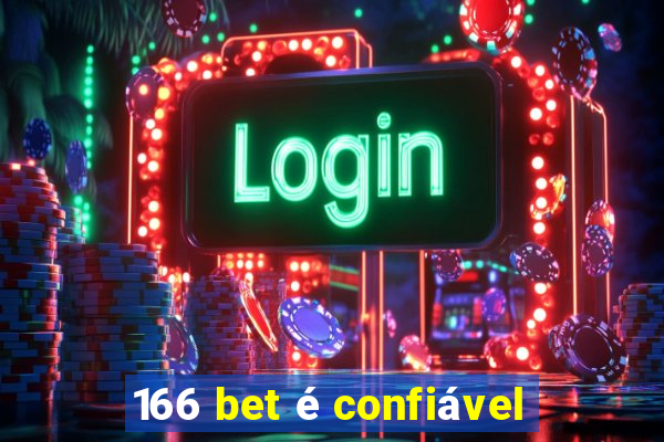 166 bet é confiável