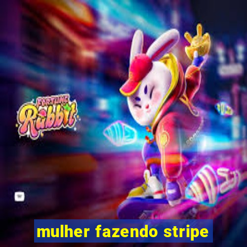 mulher fazendo stripe