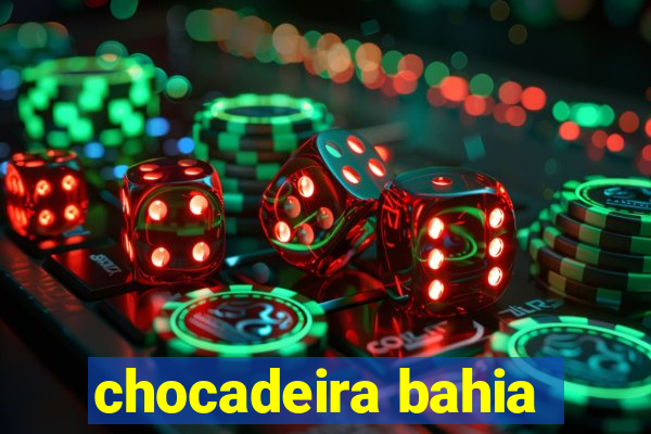 chocadeira bahia