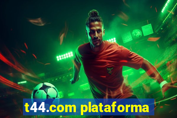 t44.com plataforma