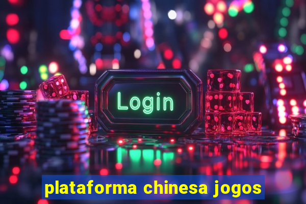 plataforma chinesa jogos