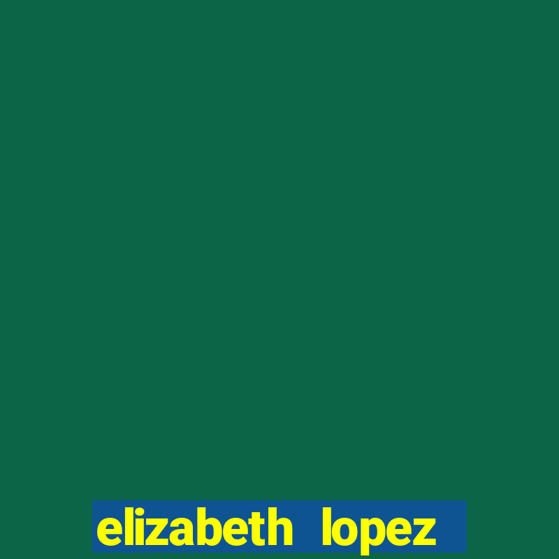 elizabeth lopez sanches nua