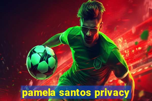 pamela santos privacy