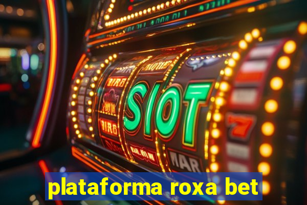 plataforma roxa bet