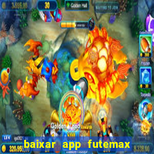 baixar app futemax futebol ao vivo