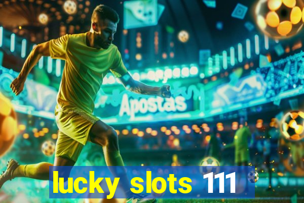 lucky slots 111