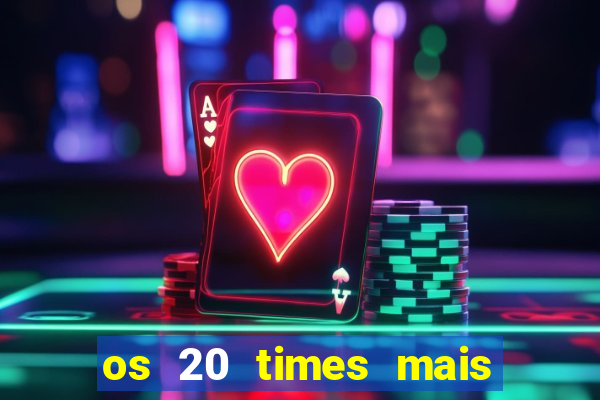 os 20 times mais antigos do brasil