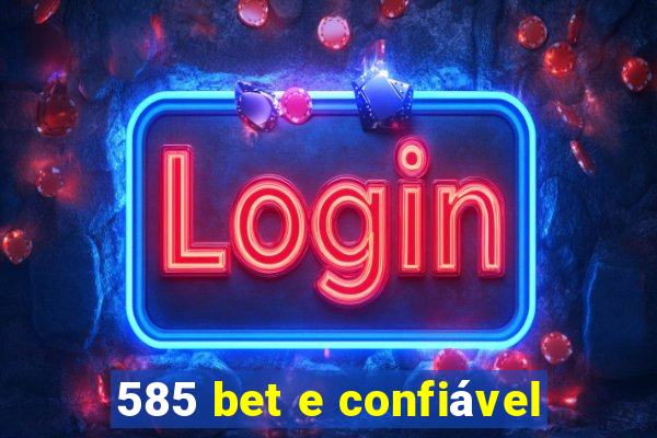 585 bet e confiável