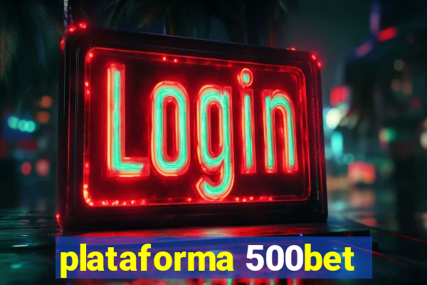 plataforma 500bet