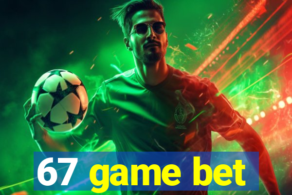 67 game bet