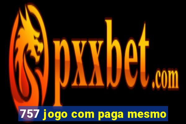 757 jogo com paga mesmo
