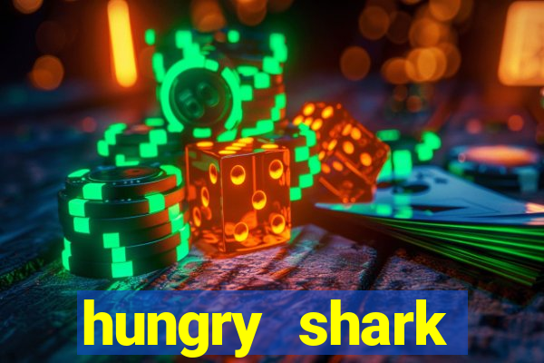 hungry shark evolution dinheiro infinito ios