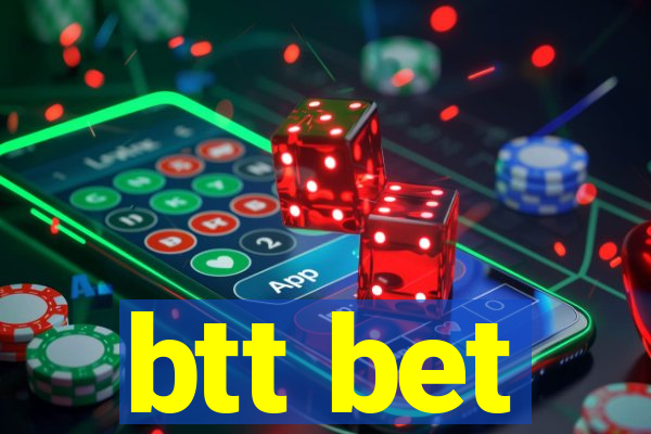 btt bet
