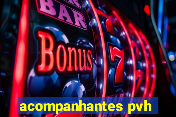 acompanhantes pvh