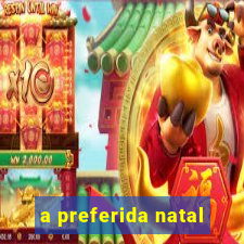 a preferida natal