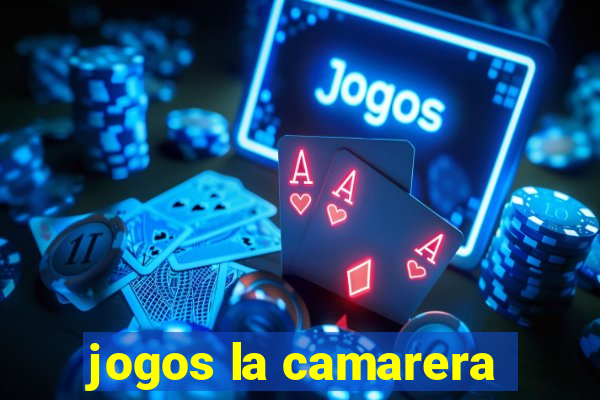 jogos la camarera