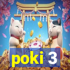 poki 3
