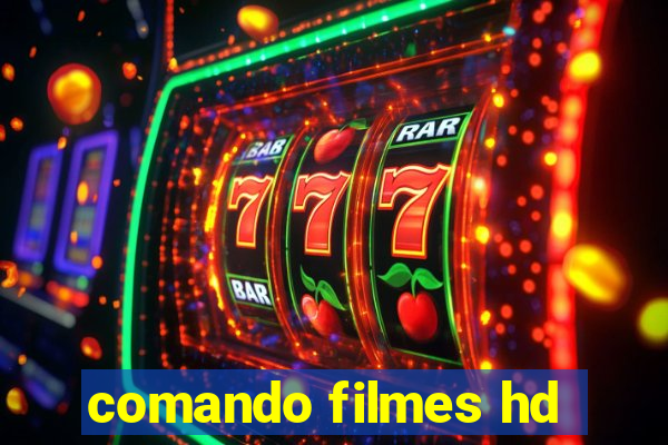 comando filmes hd