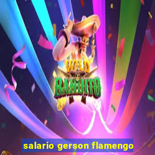 salario gerson flamengo