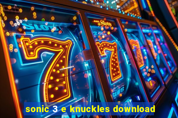 sonic 3 e knuckles download