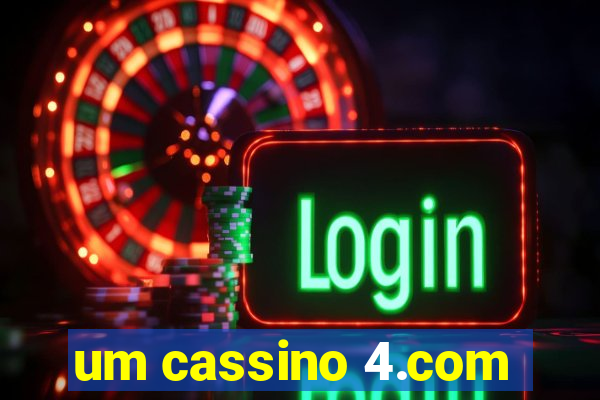 um cassino 4.com