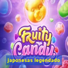 japonesas legendado