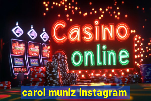 carol muniz instagram