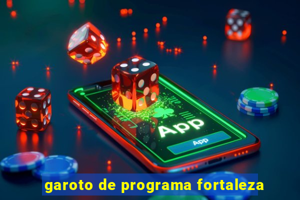 garoto de programa fortaleza