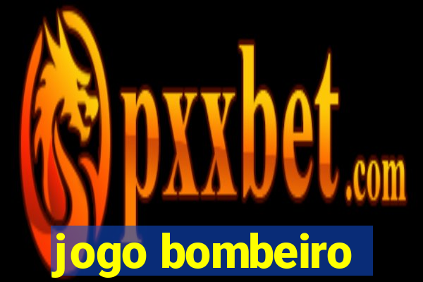 jogo bombeiro