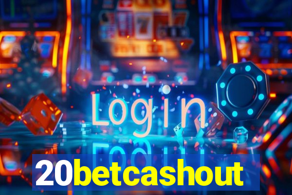 20betcashout