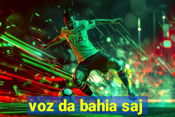 voz da bahia saj