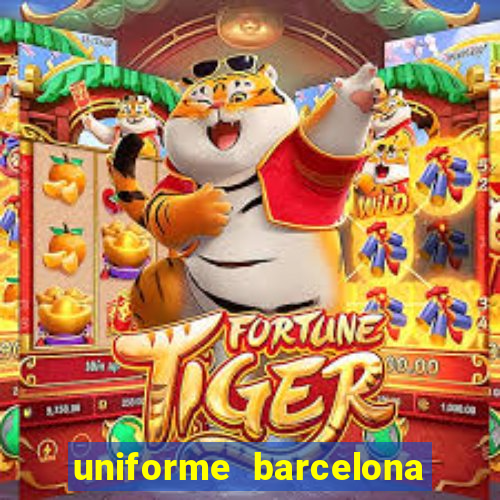 uniforme barcelona 2019 dls
