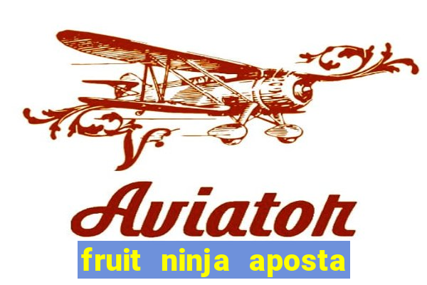fruit ninja aposta 1 real